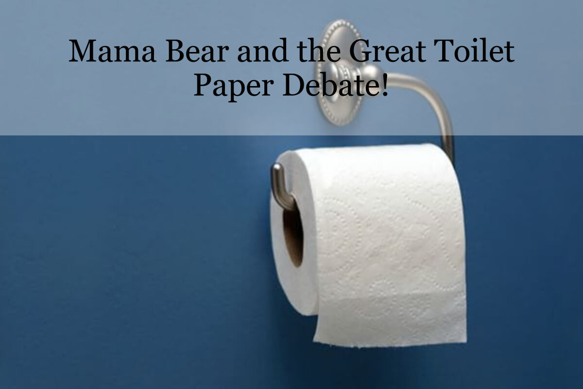 Mama Bear and the Great Toilet Paper Debate! Heart of the Matter Professional Organizing