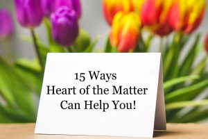 15 Ways Heart of the Matter Can Help You